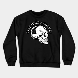 stay wild and free Crewneck Sweatshirt